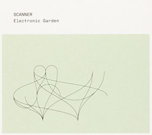 Paysage sonore pochette Electronic Garden de Scanner